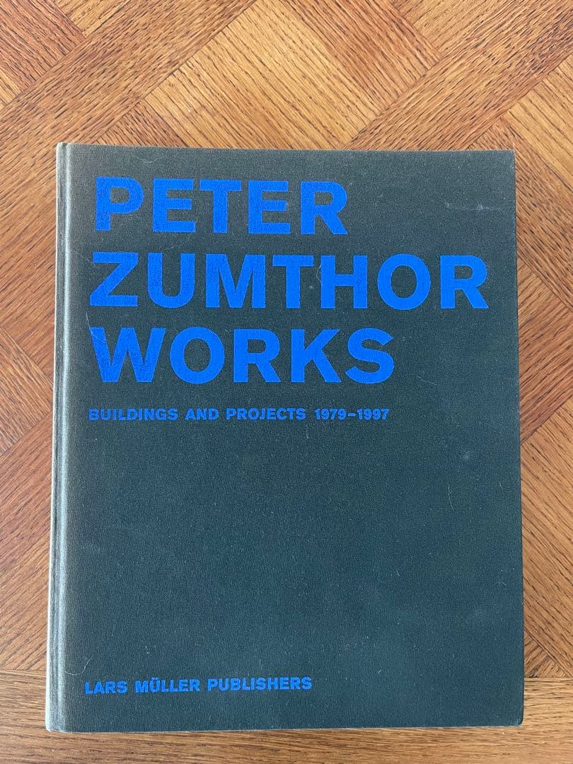 PETER ZUMTHOR WORKS 建築とプロジェクト