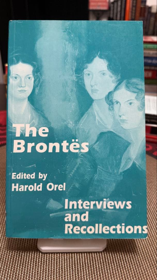 The Brontës Interviews and Recollections